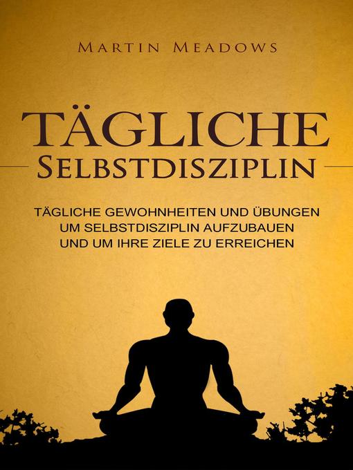 Title details for Tägliche Selbstdisziplin by Martin Meadows - Available